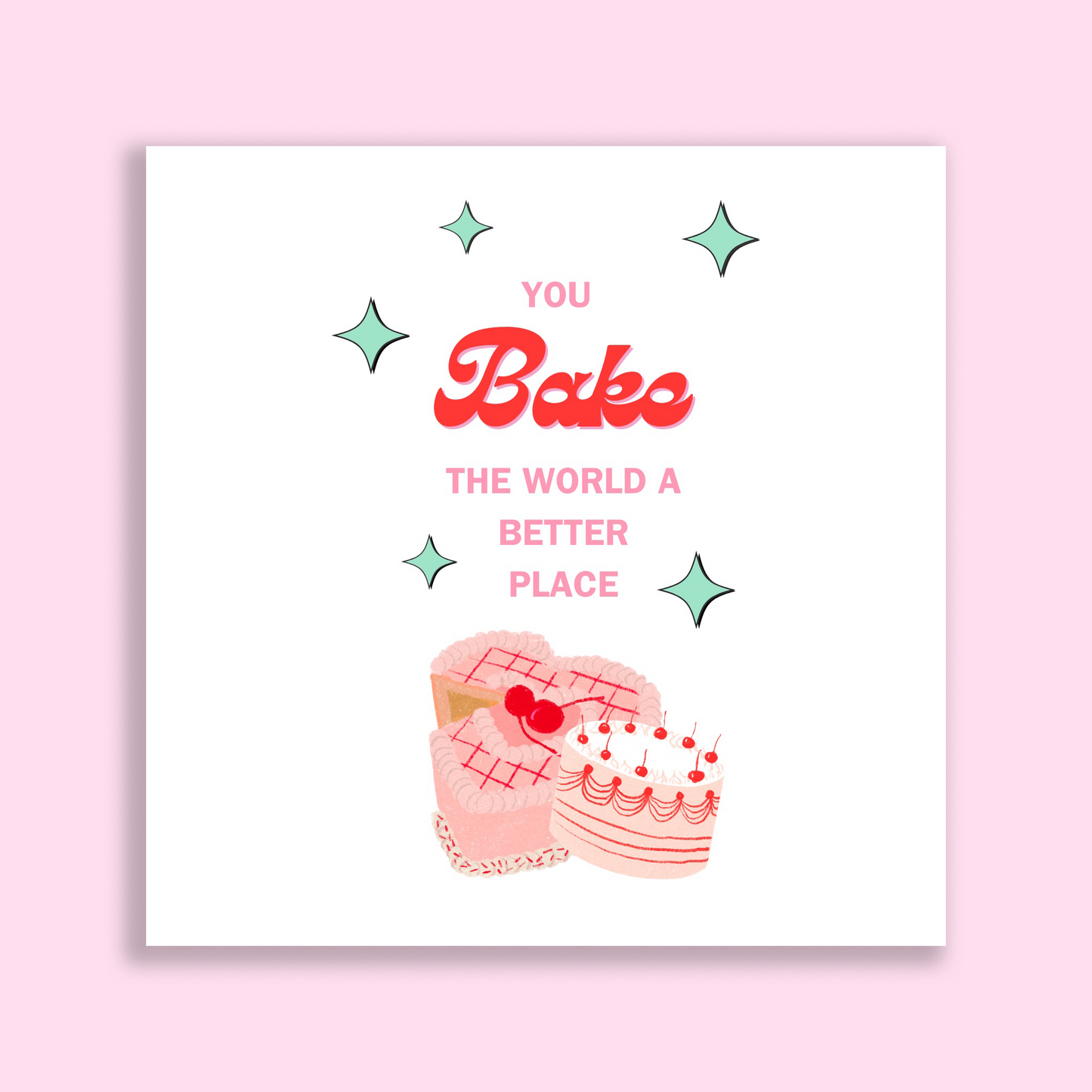 Greeting Cards "You Bake the World a Better Place"